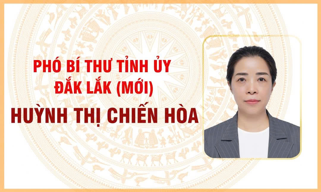 [Infographic] Phó Bí thư Tỉnh ủy Đắk Lắk (mới) Huỳnh Thị Chiến Hòa