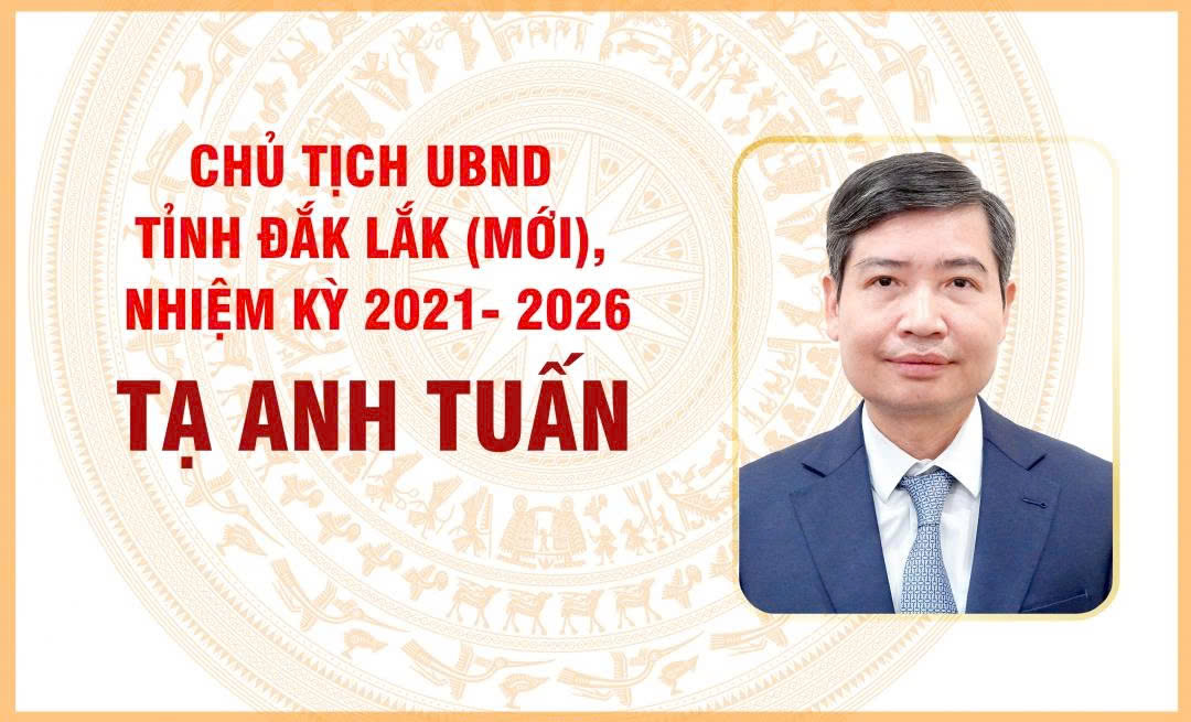 [Infographic] Chủ tịch UBND tỉnh Đắk Lắk (mới) Tạ Anh Tuấn